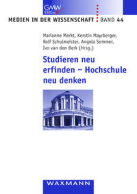 Merkt / Schulmeister / Mayrberger |  Studieren neu erfinden - Hochschule neu denken | Buch |  Sack Fachmedien