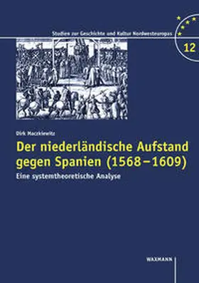 Maczkiewitz |  Der niederländische Aufstand gegen Spanien (1568-1609) | Buch |  Sack Fachmedien