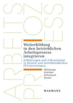 Molzberger / Schröder / Dehnbostel |  Weiterbildung in den betrieblichen Arbeitsprozess integrieren | Buch |  Sack Fachmedien