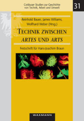 Bauer / Williams / Weber |  Technik zwischen 'artes' und 'arts' /Technology between 'artes' and 'arts' | Buch |  Sack Fachmedien