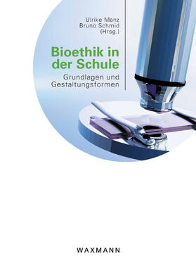Manz / Schmid |  Bioethik in der Schule | Buch |  Sack Fachmedien