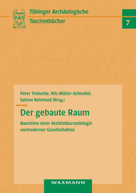 Trebsche / Müller-Scheeßel / Reinhold |  Der gebaute Raum | Buch |  Sack Fachmedien