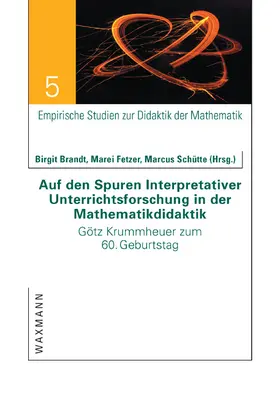 Brandt / Fetzer / Schütte |  Auf den Spuren Interpretativer Unterrichtsforschung in der Mathematikdidaktik | Buch |  Sack Fachmedien