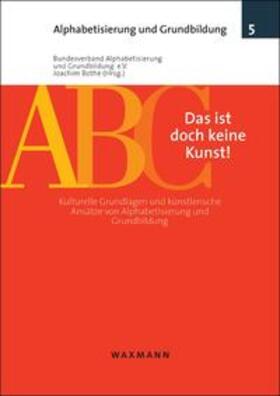 Bundesverband Alphabetisierung und Grundbildung e.V. / Bothe |  Das ist doch keine Kunst! | Buch |  Sack Fachmedien