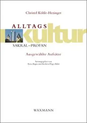 Köhle-Hezinger / Bagus / Pöge-Alder |  Alltagskultur: sakral – profan | Buch |  Sack Fachmedien