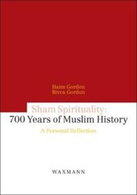 Gordon |  Sham Spirituality: Seven-Hundred Years of Muslim History | Buch |  Sack Fachmedien