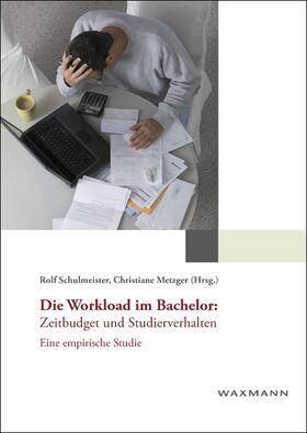 Schulmeister / Metzger |  Die Workload im Bachelor: Zeitbudget und Studierverhalten | Buch |  Sack Fachmedien