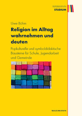 Böhm |  Religion im Alltag wahrnehmen und deuten | Buch |  Sack Fachmedien