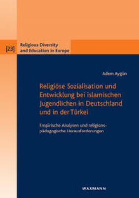 Aygün |  Religiöse Sozialisation und Entwicklung bei islamischen Jugendlichen in Deutschland und in der Türkei | Buch |  Sack Fachmedien