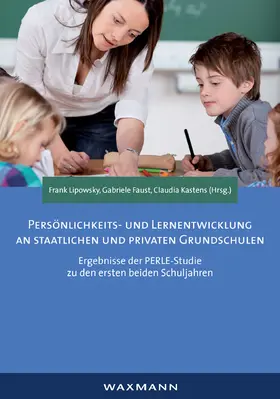 Lipowsky / Faust / Pereira Kastens |  Persönlichkeits- und Lernentwicklung an staatlichen und privaten Grundschulen | Buch |  Sack Fachmedien