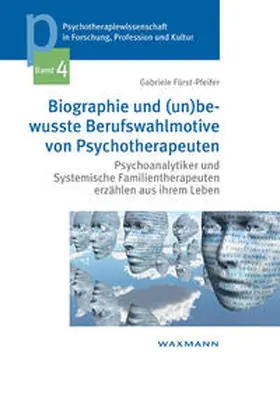 Fürst-Pfeifer |  Biographie und (un)bewusste Berufswahlmotive von Psychotherapeuten | Buch |  Sack Fachmedien