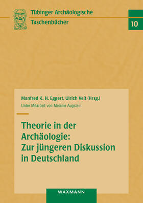 Eggert / Veit / Augstein |  Theorie in der Archäologie: Zur jüngeren Diskussion in Deutschland | Buch |  Sack Fachmedien