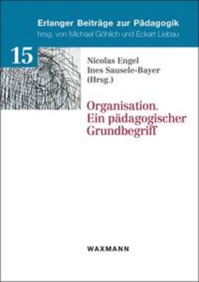 Engel / Sausele-Bayer |  Organisation. Ein pädagogischer Grundbegriff | Buch |  Sack Fachmedien