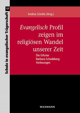 Schulte |  Evangelisch Profil zeigen im religiösen Wandel unserer Zeit | Buch |  Sack Fachmedien