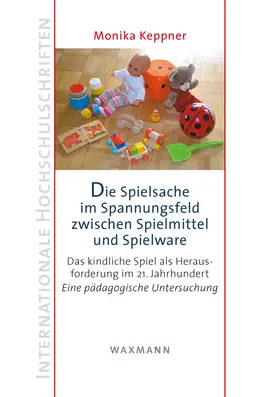 Keppner |  Die Spielsache im Spannungsfeld zwischen Spielmittel und Spielware | Buch |  Sack Fachmedien