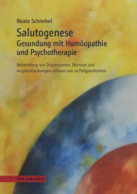 Schnebel |  Salutogenese. Gesundung mit Homöopathie und Psychotherapie | Buch |  Sack Fachmedien