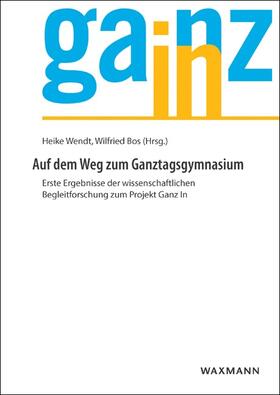 Wendt / Bos |  Auf dem Weg zum Ganztagsgymnasium | Buch |  Sack Fachmedien