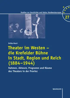 Marzi |  Theater im Westen – die Krefelder Bühne in Stadt, Region und Reich (1884–1944) | Buch |  Sack Fachmedien