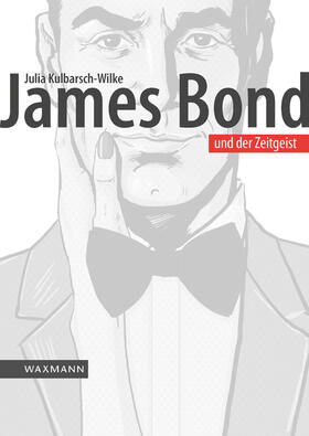 Kulbarsch-Wilke |  James Bond und der Zeitgeist | Buch |  Sack Fachmedien