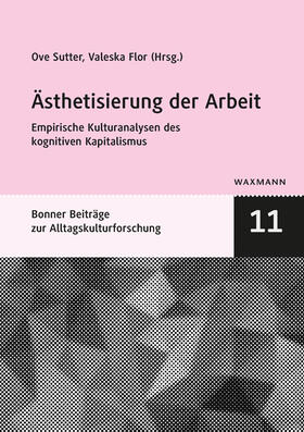 Sutter / Flor | Ästhetisierung der Arbeit | Buch | 978-3-8309-3671-8 | sack.de