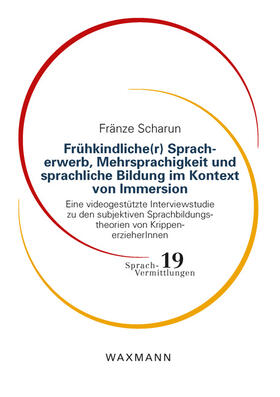 Scharun |  Frühkindliche(r) Spracherwerb, Mehrsprachigkeit und sprachliche Bildung im Kontext von Immersion | Buch |  Sack Fachmedien