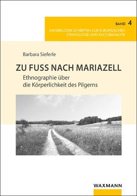 Sieferle / Heimerdinger / Meyer |  Zu Fuß nach Mariazell | Buch |  Sack Fachmedien