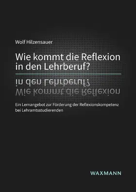 Hilzensauer |  Wie kommt die Reflexion in den Lehrberuf? | Buch |  Sack Fachmedien