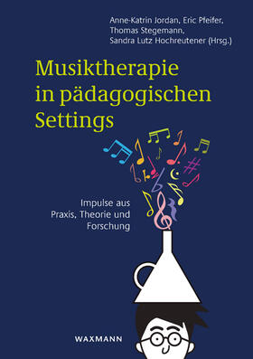 Jordan / Pfeifer / Stegemann |  Musiktherapie in pädagogischen Settings | Buch |  Sack Fachmedien