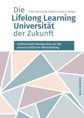 Tomaschek / Resch | Die Lifelong Learning Universität der Zukunft | Buch | 978-3-8309-3818-7 | sack.de