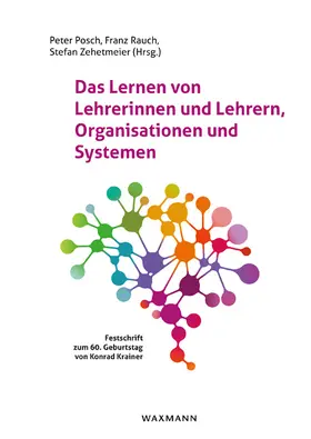 Posch / Rauch / Zehetmeier |  Das Lernen von Lehrerinnen und Lehrern, Organisationen und Systemen | Buch |  Sack Fachmedien