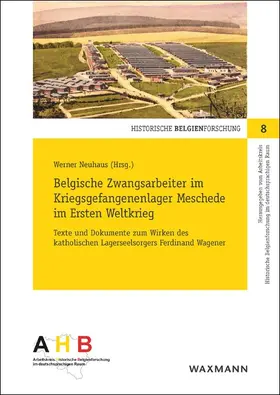 Neuhaus |  Belgische Zwangsarbeiter im Kriegsgefangenenlager Meschede im Ersten Weltkrieg | Buch |  Sack Fachmedien