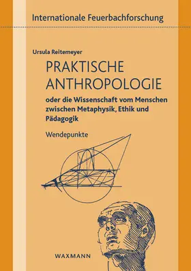 Reitemeyer |  Praktische Anthropologie oder die Wissenschaft vom Menschen zwischen Metaphysik, Ethik und Pädagogik | Buch |  Sack Fachmedien