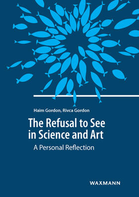 Gordon |  The Refusal to See in Science and Art | Buch |  Sack Fachmedien