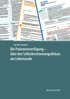 Peuten |  Die Patientenverfügung – über den Selbstbestimmungsdiskurs am Lebensende | Buch |  Sack Fachmedien