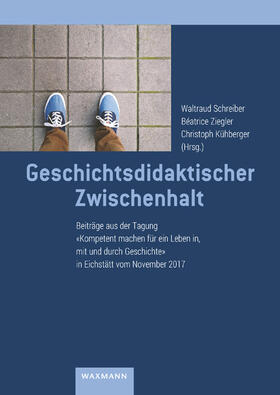 Schreiber / Ziegler / Kühberger |  Geschichtsdidaktischer Zwischenhalt | Buch |  Sack Fachmedien