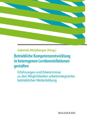 Molzberger |  Betriebliche Kompetenzentwicklung in heterogenen Lernkonstel | Buch |  Sack Fachmedien