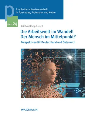 Popp / Bock-Schappelwein / della Schiava-Winkler |  Die Arbeitswelt im Wandel! Der Mensch im Mittelpunkt? | Buch |  Sack Fachmedien