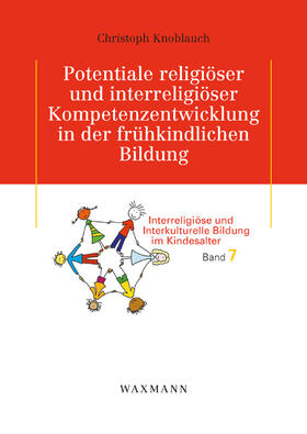 Knoblauch |  Potentiale religiöser und interreligiöser Kompetenzentwicklung in der frühkindlichen Bildung | Buch |  Sack Fachmedien
