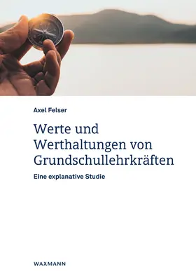 Felser |  Werte und Werthaltungen von Grundschullehrkräften | Buch |  Sack Fachmedien