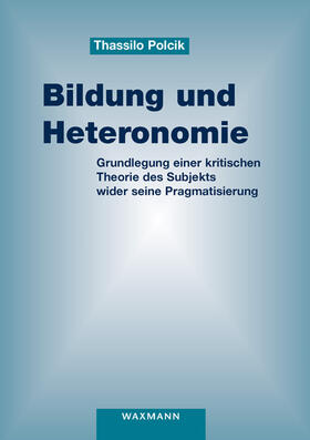 Polcik |  Polcik, T: Bildung und Heteronomie | Buch |  Sack Fachmedien