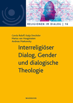 Roloff / Drechsler / van Hoogstraten |  Interreligiöser Dialog, Gender und dialogische Theologie | Buch |  Sack Fachmedien