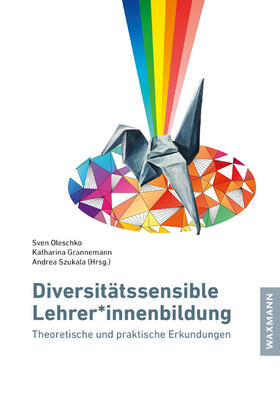 Oleschko / Grannemann / Szukala |  Diversitätssensible Lehrer*innenbildung | Buch |  Sack Fachmedien