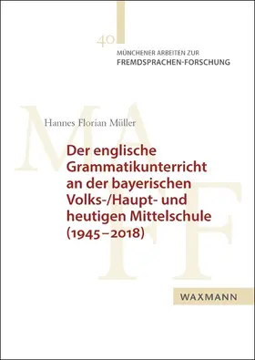 Müller |  Der englische Grammatikunterricht an der bayerischen Volks-/Haupt- und heutigen Mittelschule (1945–2018) | Buch |  Sack Fachmedien