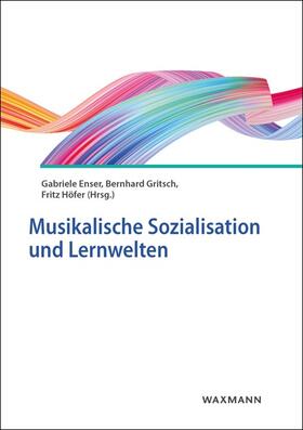 Enser / Gritsch / Höfer | Musikalische Sozialisation und Lernwelten | Buch | 978-3-8309-4089-0 | sack.de