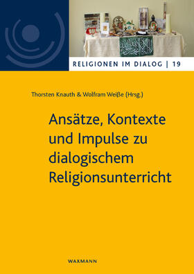 Knauth / Weiße | Ansätze, Kontexte und Impulse zu dialogischem Religionsunterricht | Buch | 978-3-8309-4213-9 | sack.de