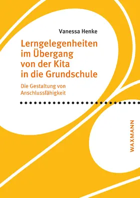 Henke |  Lerngelegenheiten im Übergang von der Kita in die Grundschule | Buch |  Sack Fachmedien