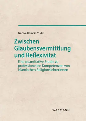 Kamcili-Yildiz / Kamc¸ili-Yildiz |  Zwischen Glaubensvermittlung und Reflexivität | Buch |  Sack Fachmedien