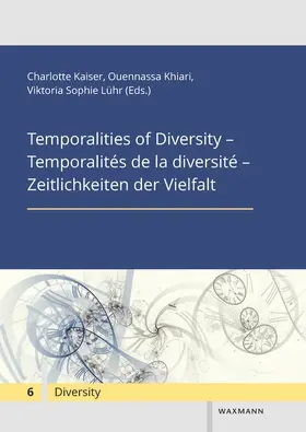 Kaiser / Khiari / Lühr |  Temporalities of Diversity - Temporalités de la diversité - Zeitlichkeiten der Vielfalt | Buch |  Sack Fachmedien