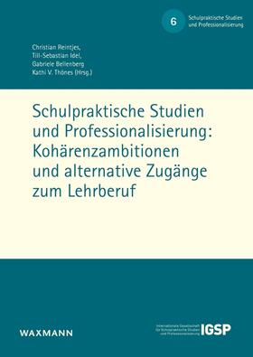 Reintjes / Idel / Bellenberg |  Schulpraktische Studien und Professionalisierung: Kohärenzambitionen und alternative Zugänge zum Lehrberuf | Buch |  Sack Fachmedien