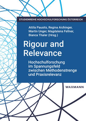Pausits / Aichinger / Unger |  Rigour and Relevance: Hochschulforschung im Spannungsfeld zwischen Methodenstrenge und Praxisrelevanz | Buch |  Sack Fachmedien